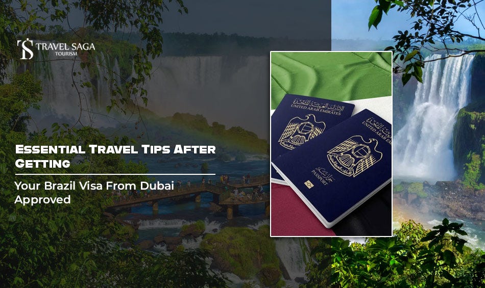 Essential Travel Tips After Getting Your Brazil Visa From Dubai Approved