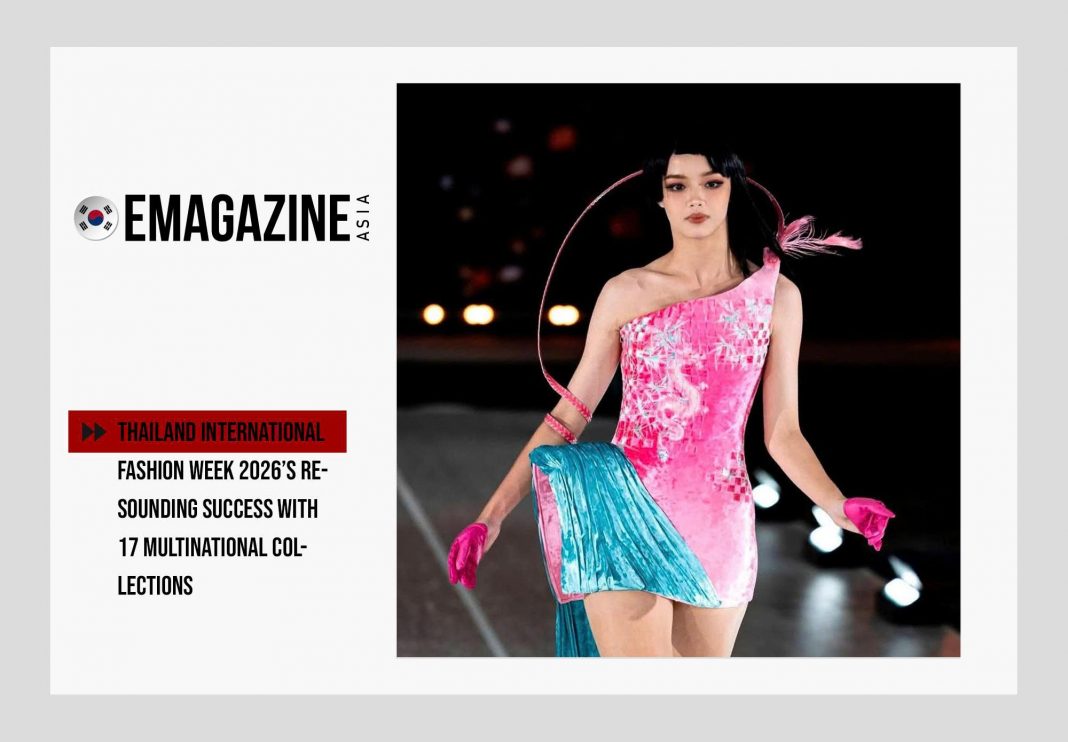 Thailand International Fashion Week 2026’s resounding success with 17 multinational collections
