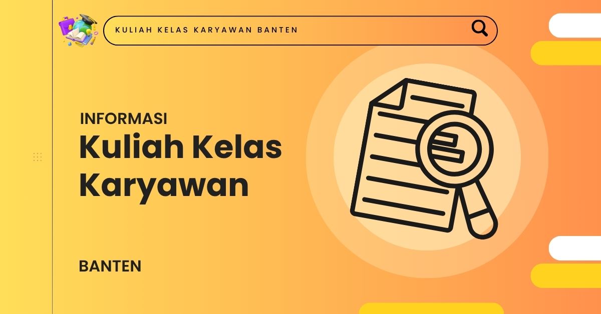 Kuliah Kelas Karyawan Sekolah Tinggi Teknologi Banten Jaya 2026