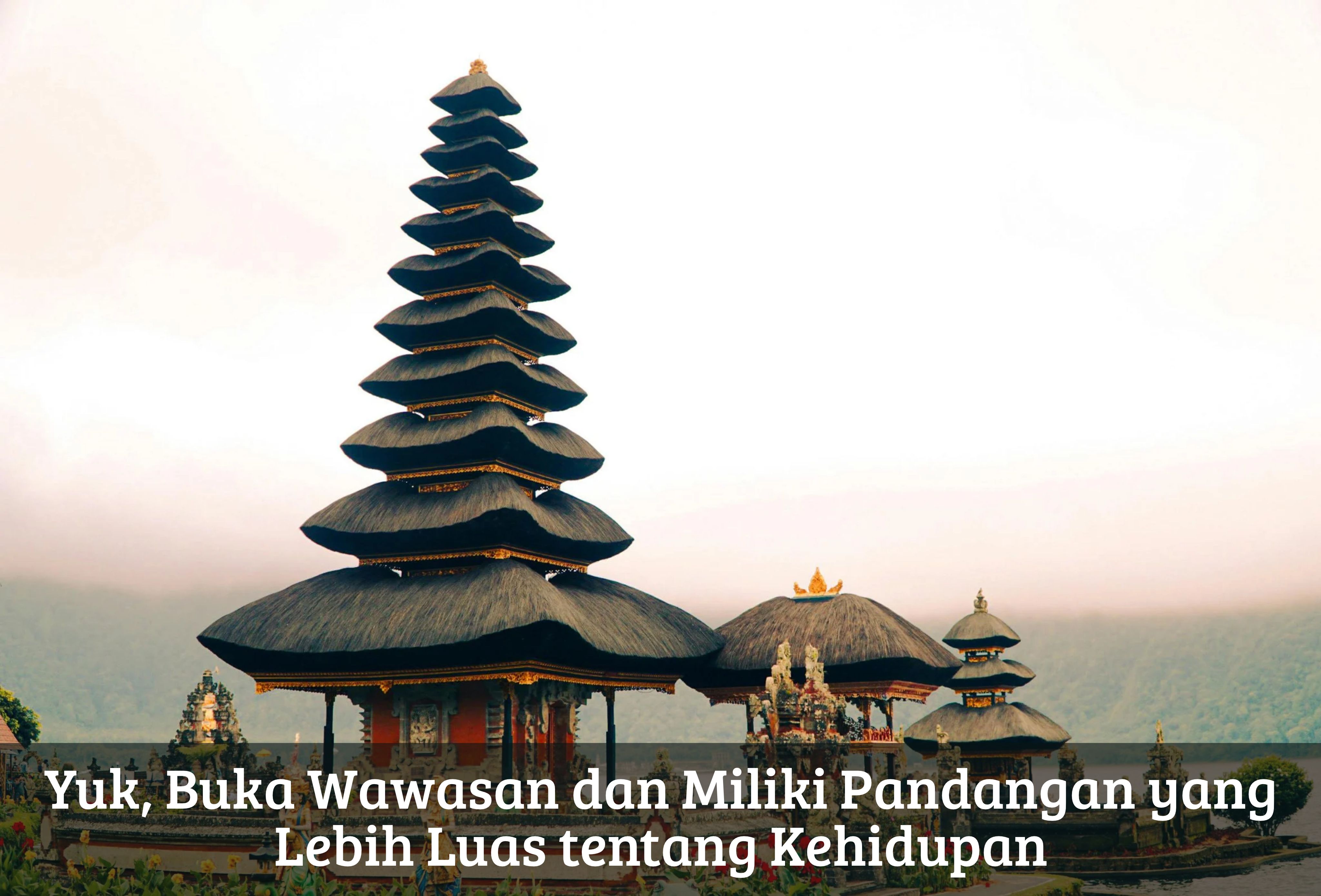 Yuk, Buka Wawasan dan Miliki Pandangan yang Lebih Luas tentang Kehidupan