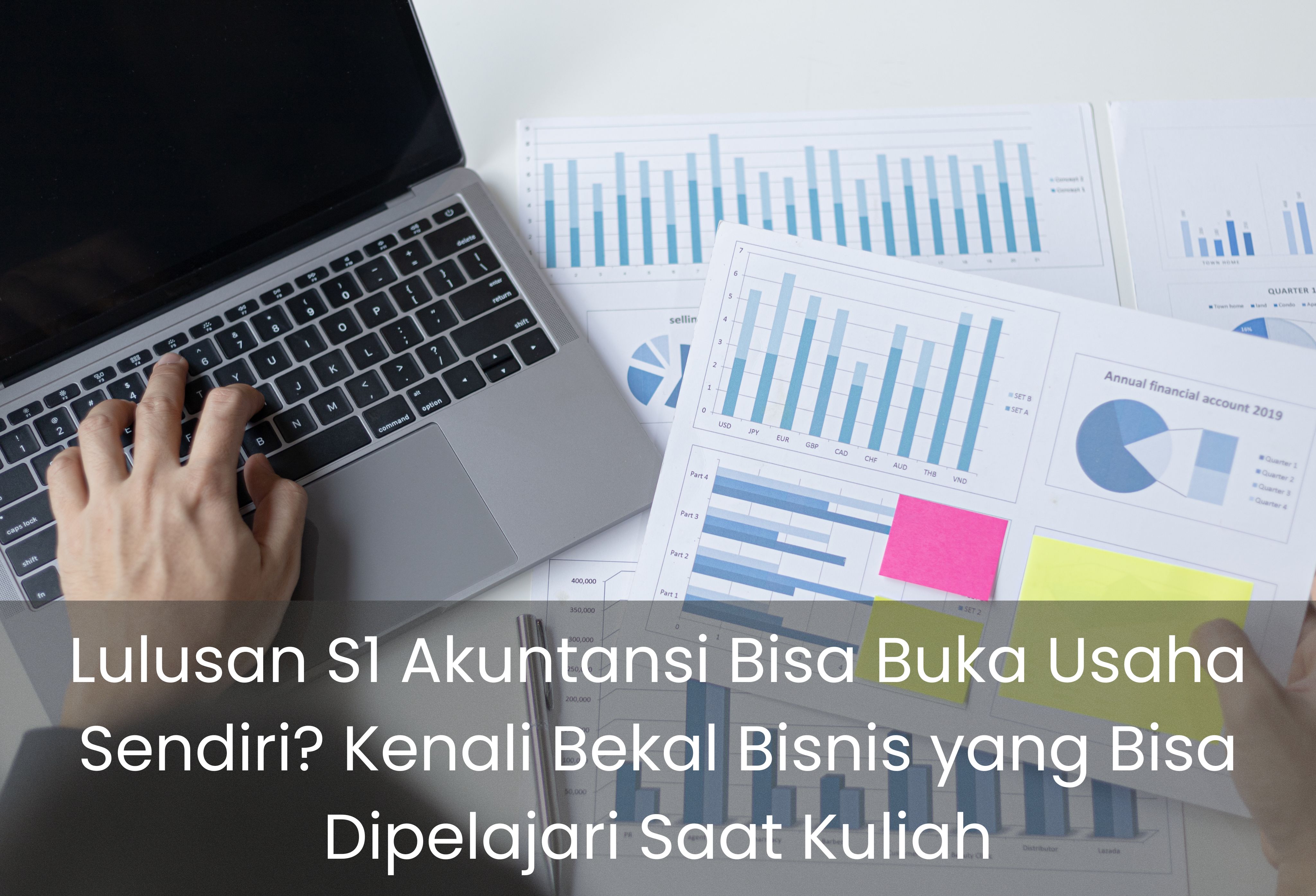 Lulusan S1 Akuntansi Bisa Buka Usaha Sendiri? Kenali Bekal Bisnis yang Bisa Dipelajari Saat Kuliah