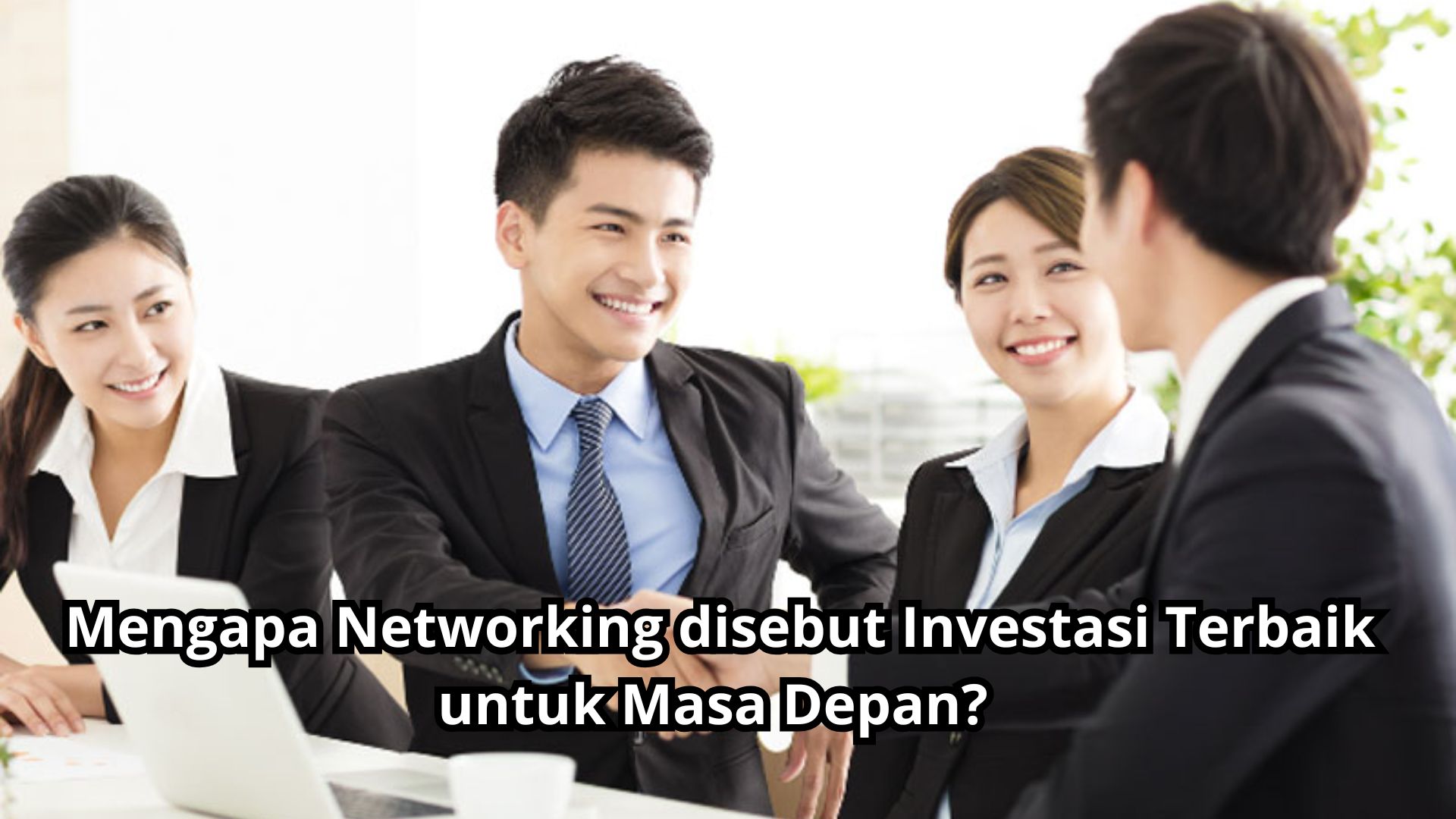  Mengapa Networking disebut Investasi Terbaik untuk Masa Depan?