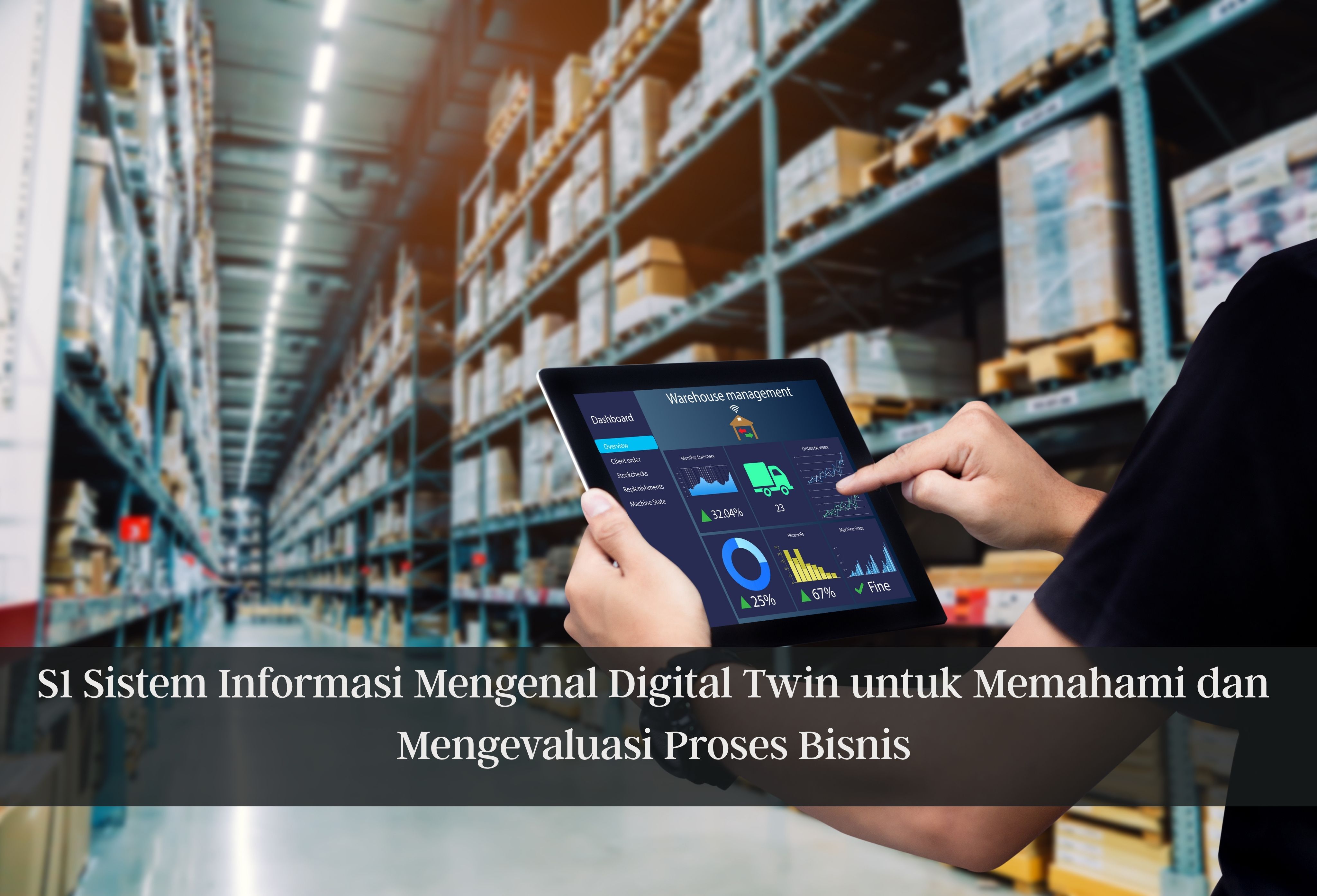 S1 Sistem Informasi Mengenal Digital Twin untuk Memahami dan Mengevaluasi Proses Bisnis