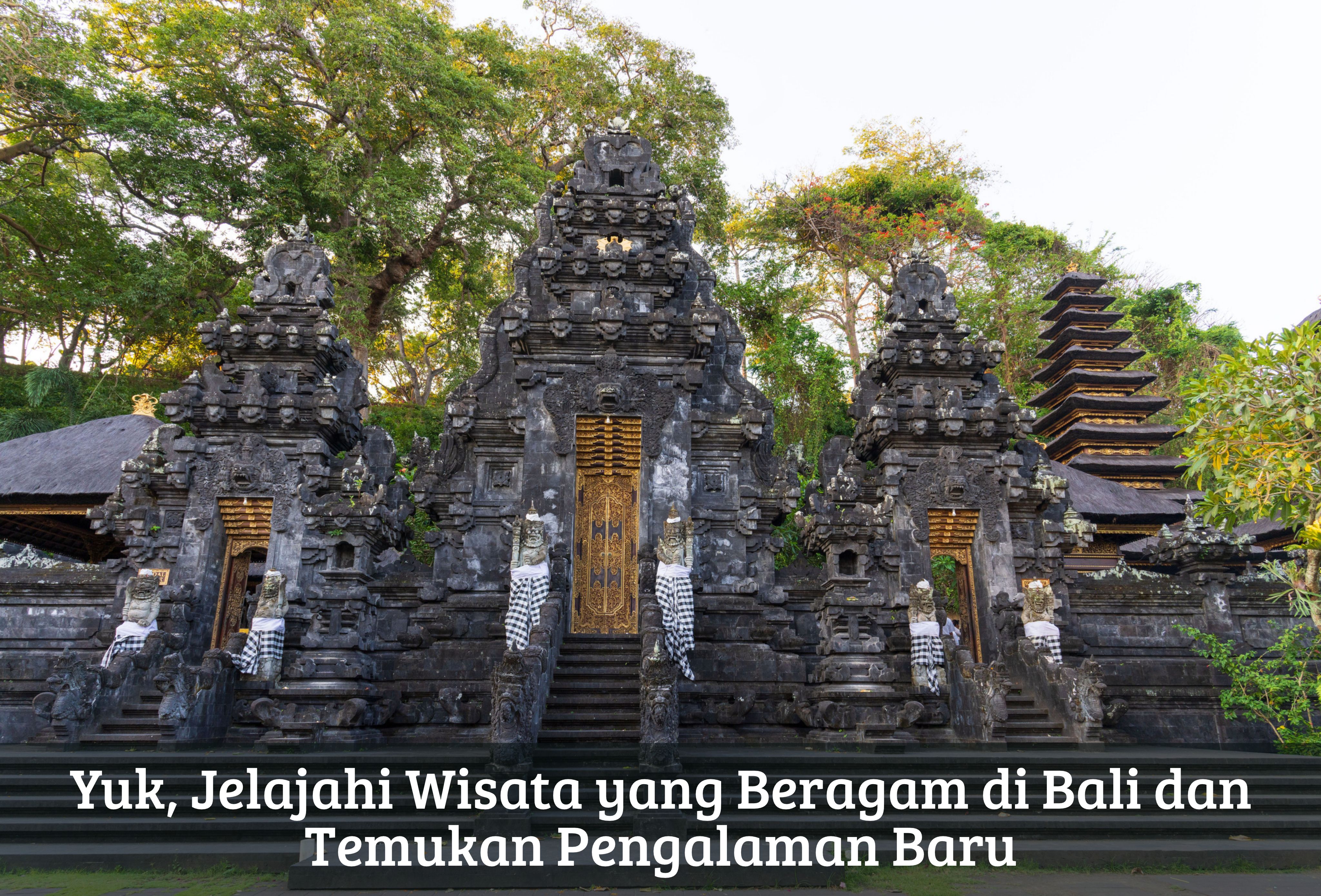 Yuk, Jelajahi Wisata yang Beragam di Bali dan Temukan Pengalaman Baru
