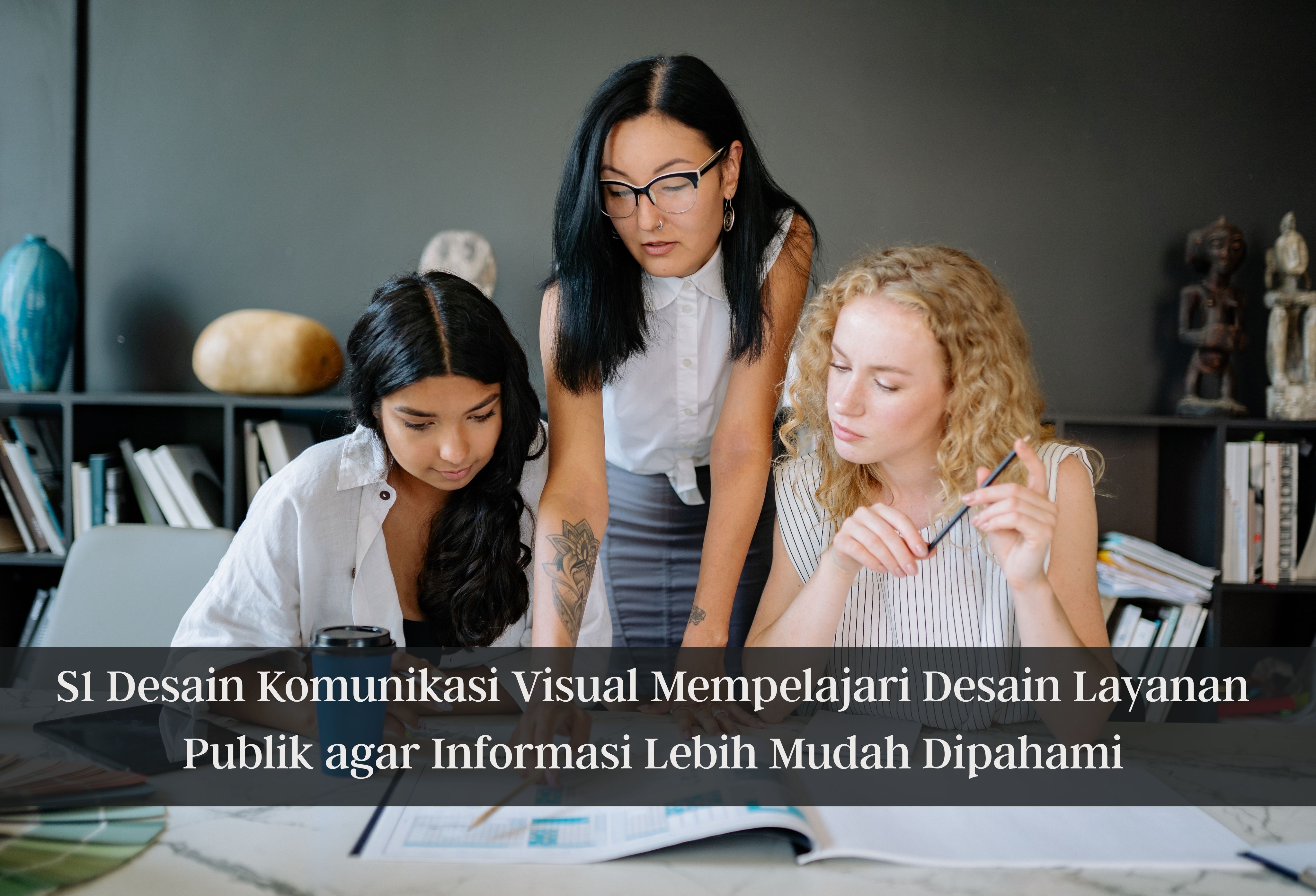 S1 Desain Komunikasi Visual Mempelajari Desain Layanan Publik agar Informasi Lebih Mudah Dipahami