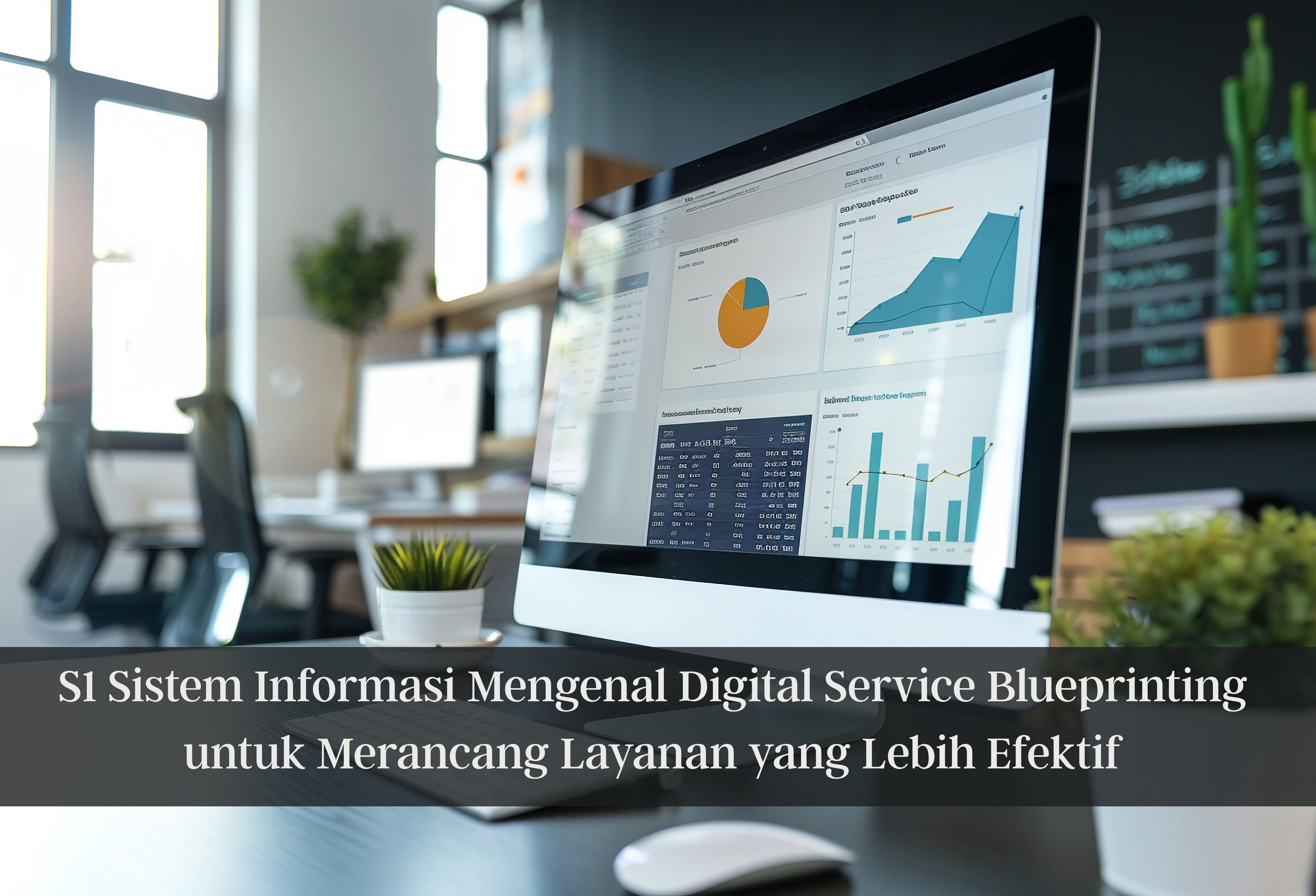 S1 Sistem Informasi Mengenal Digital Service Blueprinting untuk Merancang Layanan yang Lebih Efektif