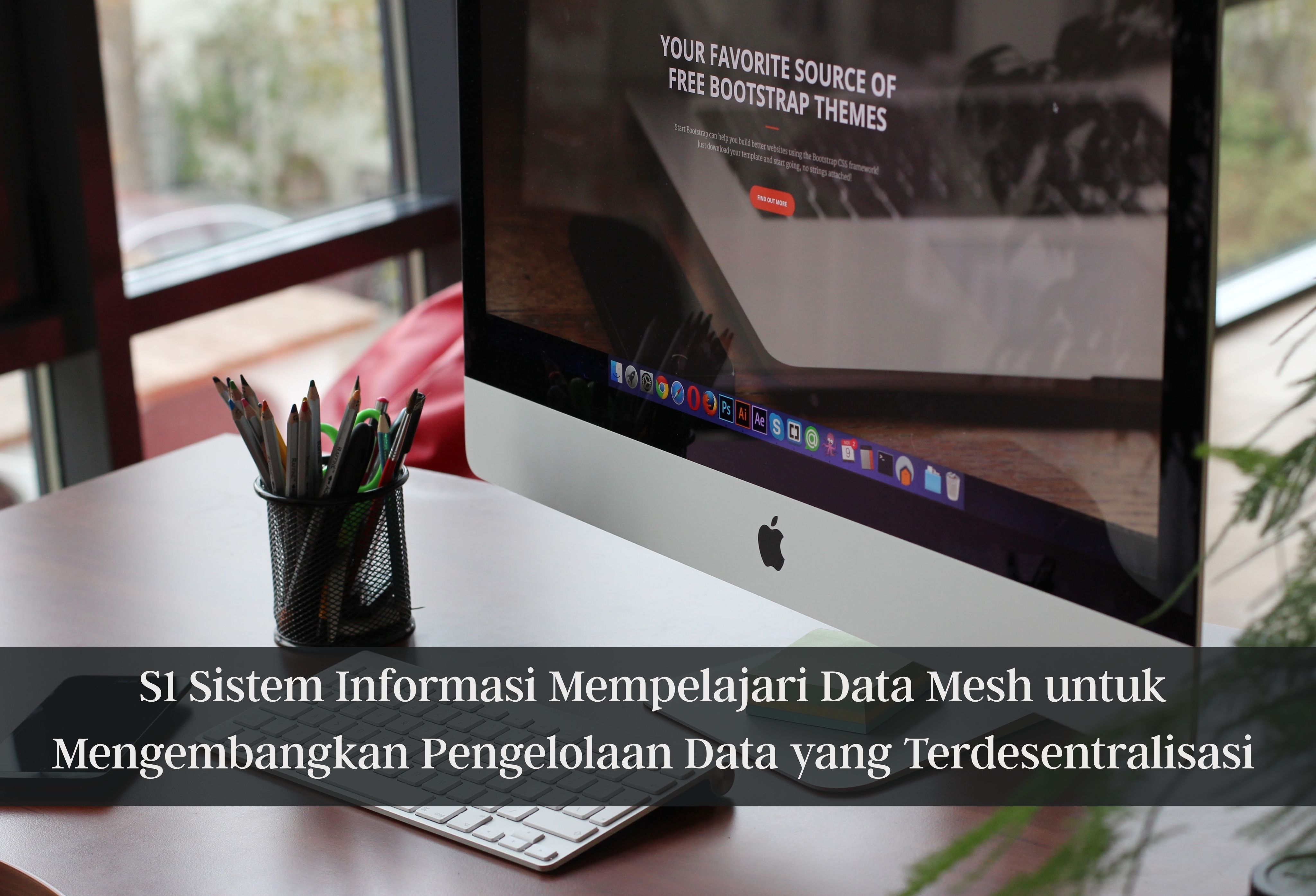S1 Sistem Informasi Mempelajari Data Mesh untuk Mengembangkan Pengelolaan Data yang Terdesentralisasi