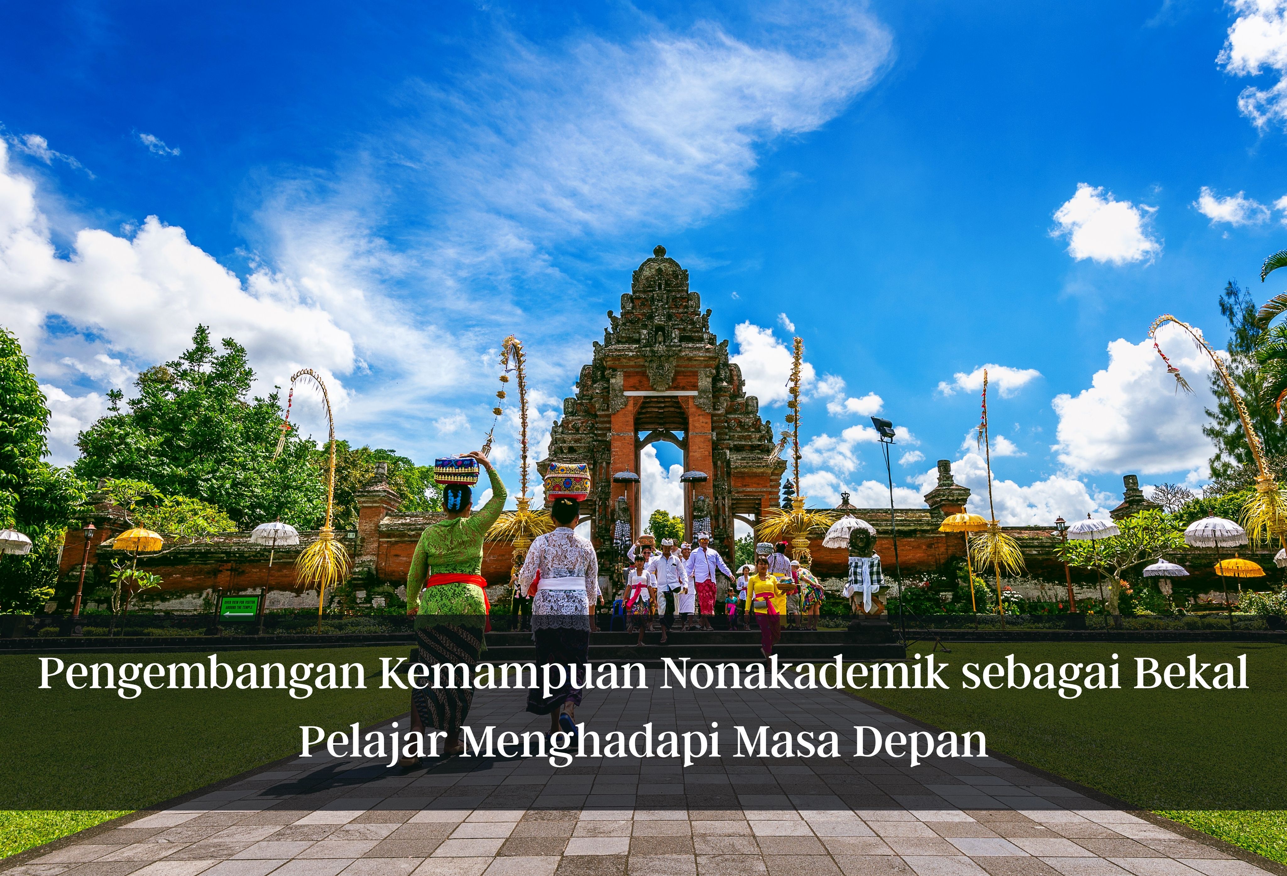 Pengembangan Kemampuan Nonakademik sebagai Bekal Pelajar Menghadapi Masa Depan