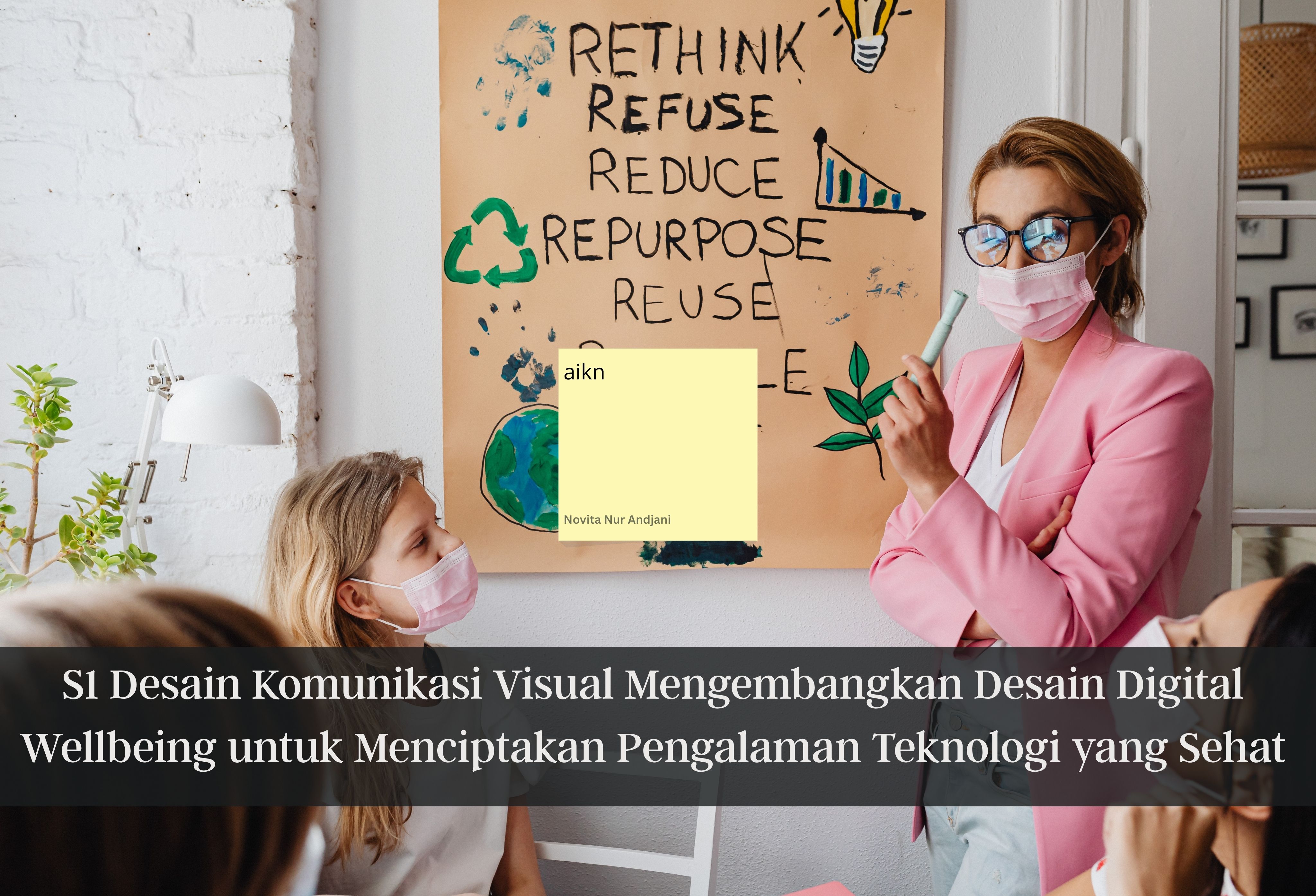 S1 Desain Komunikasi Visual Mengembangkan Desain Digital Wellbeing untuk Menciptakan Pengalaman Teknologi yang Sehat