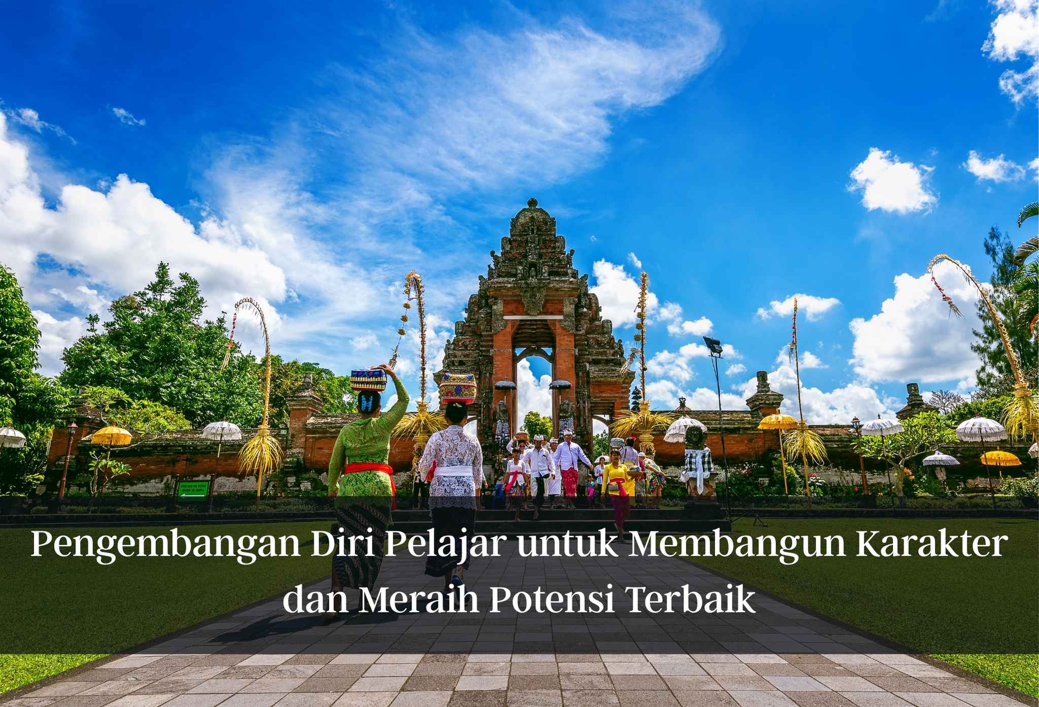 Pengembangan Diri Pelajar untuk Membangun Karakter dan Meraih Potensi Terbaik