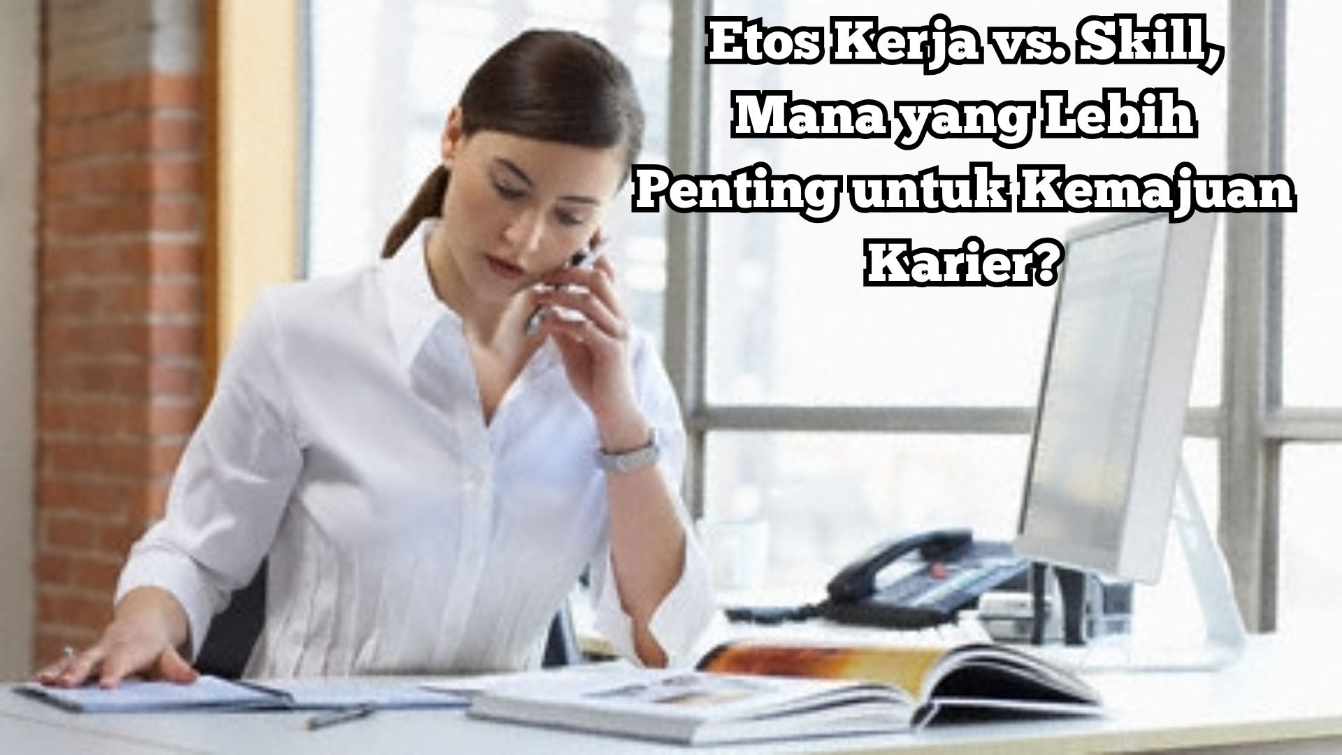 Etos Kerja vs. Skill, Mana yang Lebih Penting untuk Kemajuan Karier?