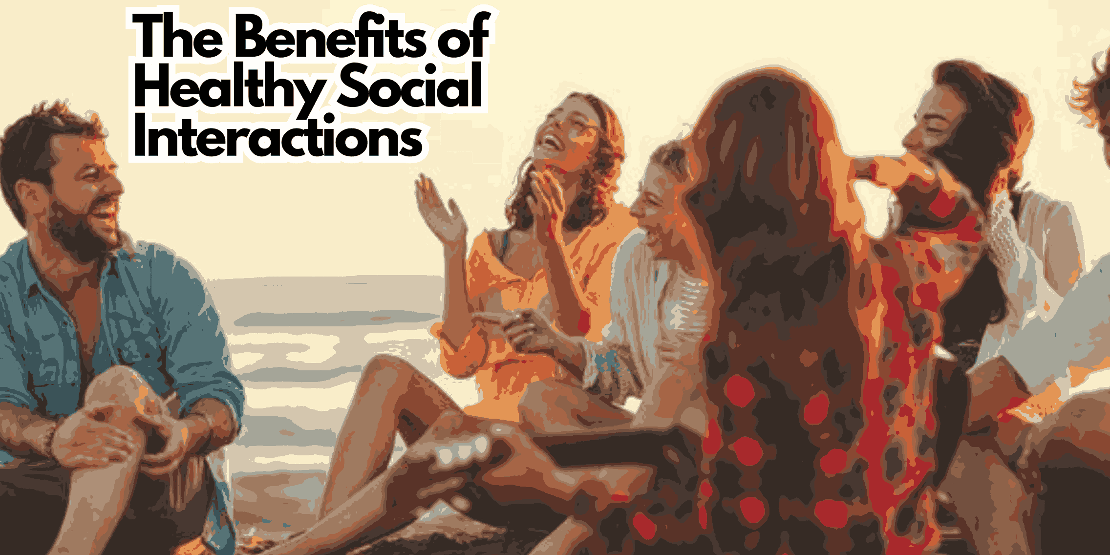 The Benefits of Healthy Social Interactions