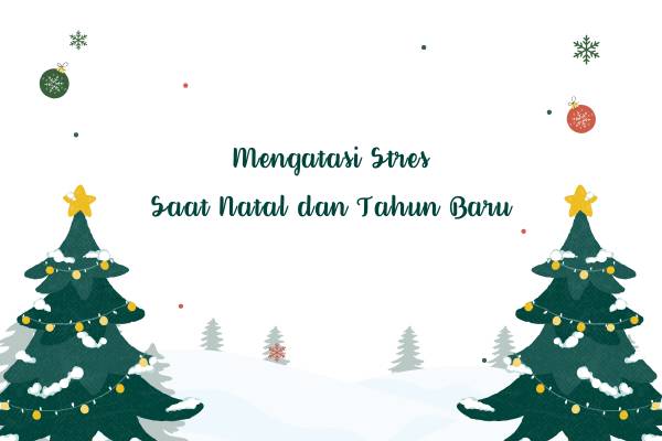 Mengatasi Stres Saat Natal dan Tahun Baru