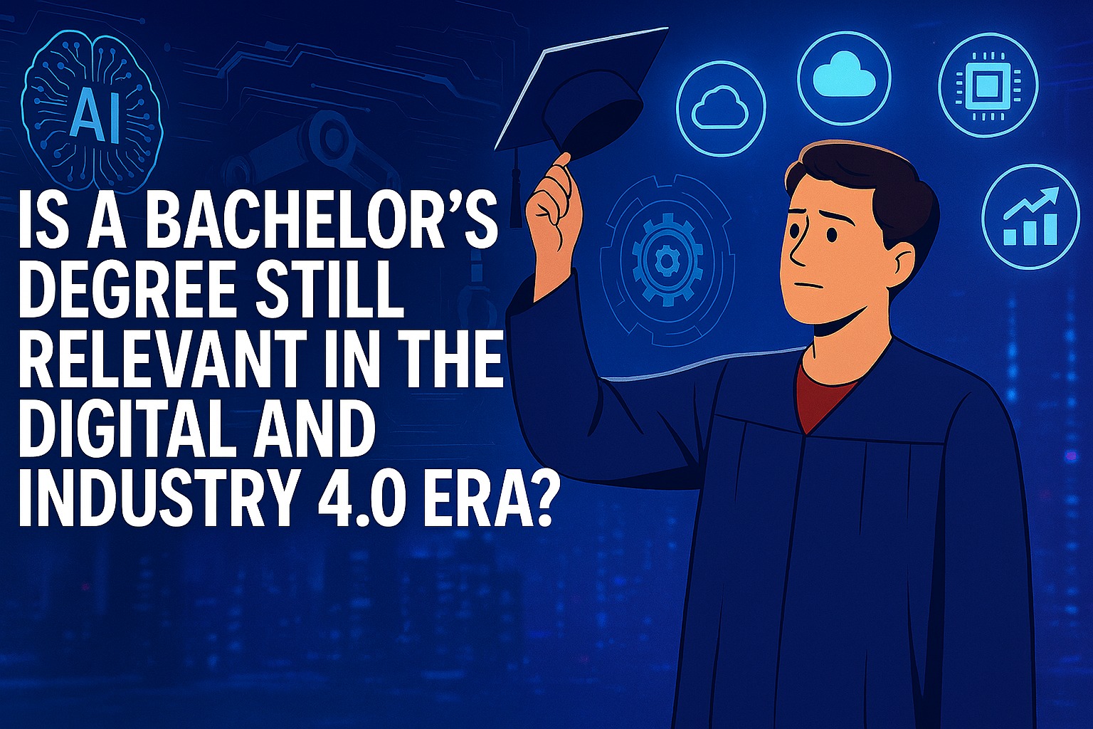Is a Bachelor’s Degree Still Relevant in the Digital and Industry 4.0 Era?