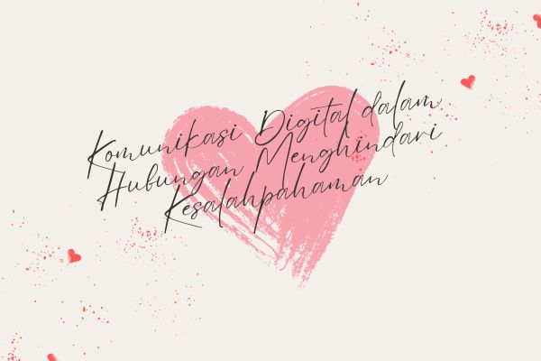 Komunikasi Digital dalam Hubungan Menghindari Kesalahpahaman