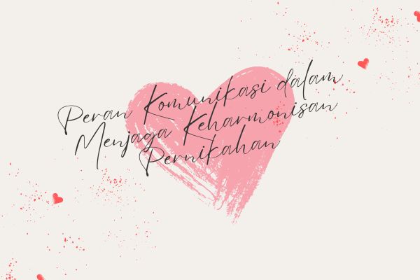 Peran Komunikasi dalam Menjaga Keharmonisan Pernikahan