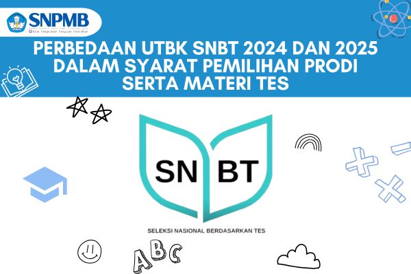 Perbedaan UTBK SNBT 2024 dan 2025 dalam Syarat Pemilihan Prodi serta Materi Tes