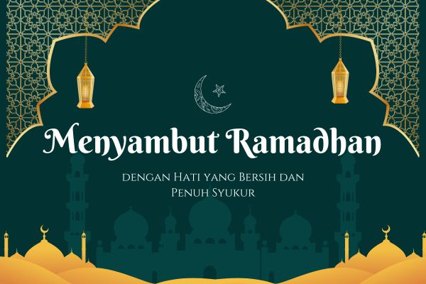 Menyambut Ramadhan dengan Hati yang Bersih dan Penuh Syukur