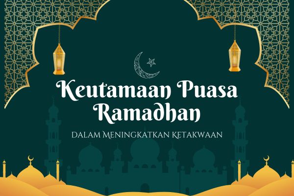 Keutamaan Puasa Ramadhan dalam Meningkatkan Ketakwaan