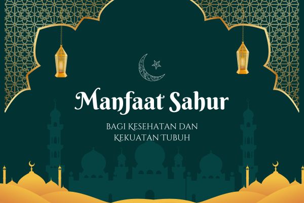 Manfaat Sahur bagi Kesehatan dan Kekuatan Tubuh