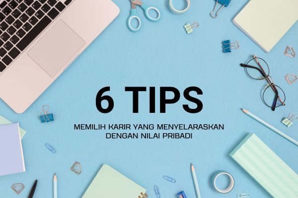 6 Tips Memilih Karir yang Menyelaraskan dengan Nilai Pribadi