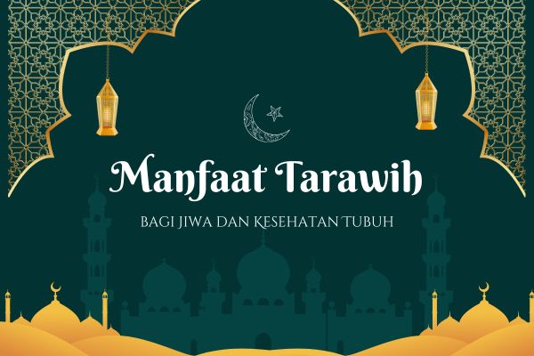 Manfaat Tarawih bagi Jiwa dan Kesehatan Tubuh