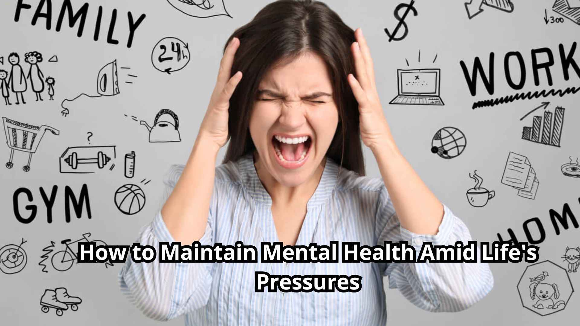 How to Maintain Mental Health Amid Life's Pressures?