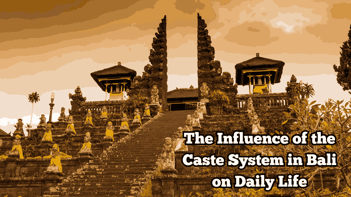 The Influence of the Caste System in Bali on Daily Life