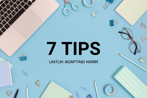 7 Tips untuk Adaptasi Karir