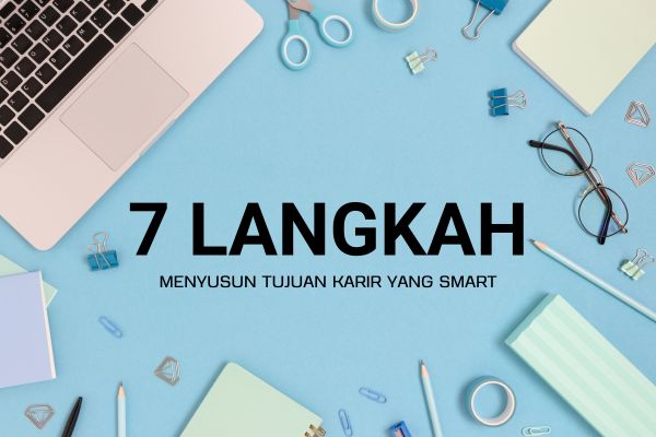 7 Langkah Menyusun Tujuan Karir yang SMART
