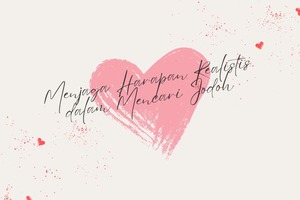 Menjaga Harapan Realistis dalam Mencari Jodoh