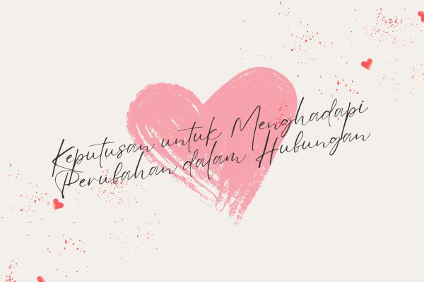 Keputusan untuk Menghadapi Perubahan dalam Hubungan