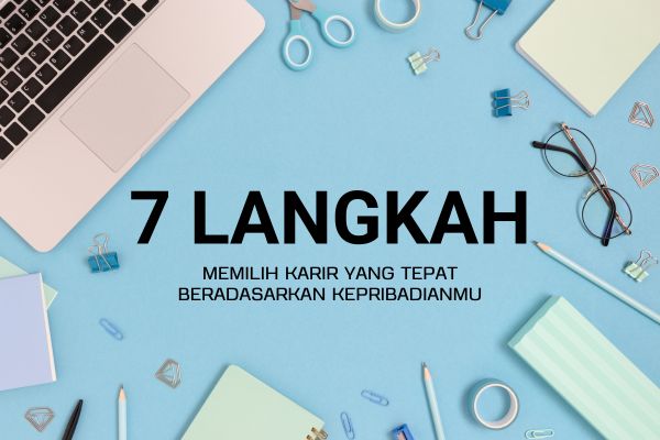 7 Langkah Memilih Karir yang Tepat Berdasarkan Kepribadianmu