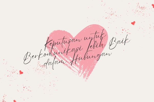 Keputusan untuk Berkomunikasi Lebih Baik dalam Hubungan