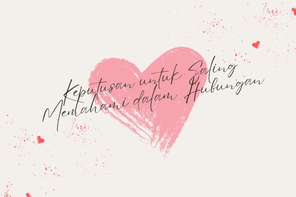 Keputusan untuk Saling Memahami dalam Hubungan