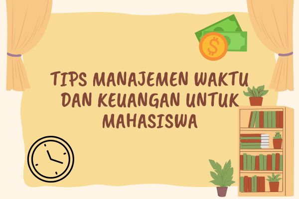 Tips Manajemen Waktu dan Keuangan untuk Mahasiswa
