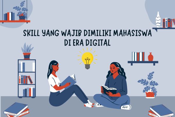 Skill yang Wajib Dimiliki Mahasiswa di Era Digital