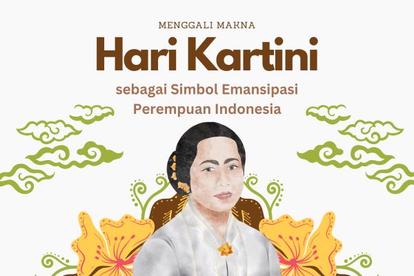 Menggali Makna Hari Kartini sebagai Simbol Emansipasi Perempuan Indonesia