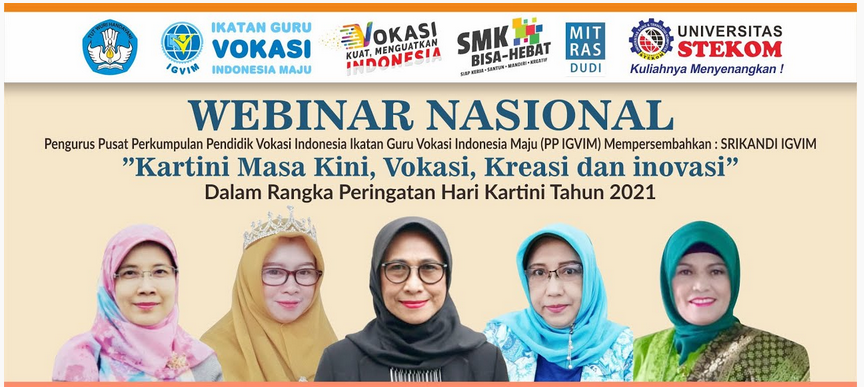 *WEBINAR NASIONAL* Pengurus Pusat Perkumpulan Pendidik Vokasi Indonesia - Ikatan Guru Vokasi Indonesia Maju (PP IGVIM) Mempersembahkan : SRIKANDI IGVIM *"Kartini Masa Kini, Vokasi, Kreasi dan Inovasi"* _Dalam Rangka Peringatan Hari Kartini Tahun 2021_
