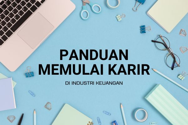 Panduan Memulai Karir di Industri Keuangan
