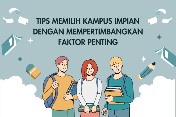 Tips Memilih Kampus Impian dengan Mempertimbangkan Faktor Penting