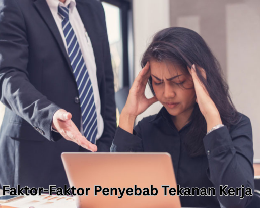 Faktor-Faktor Penyebab Tekanan Kerja