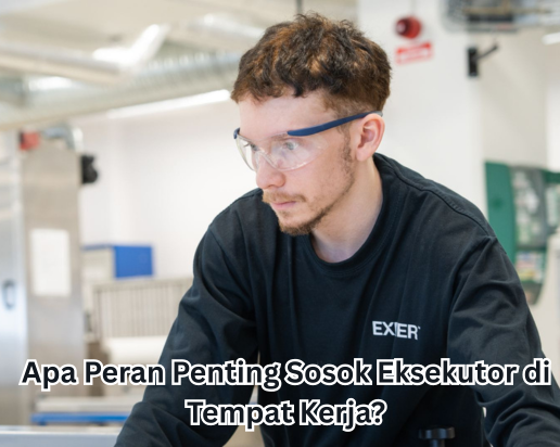 Apa Peran Penting Sosok Eksekutor di Tempat Kerja?