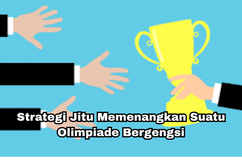 Strategi Jitu Memenangkan Suatu Olimpiade Bergengsi