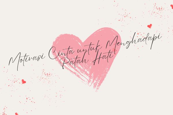 Motivasi Cinta untuk Menghadapi Patah Hati