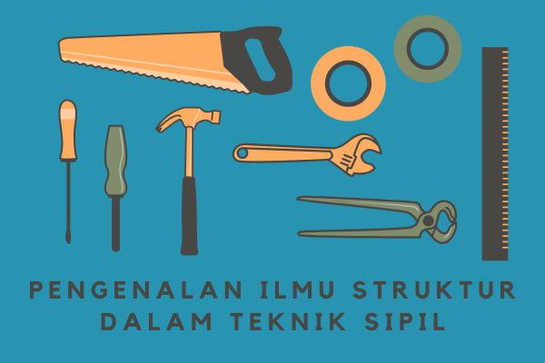 Pengenalan Ilmu Struktur dalam Teknik Sipil