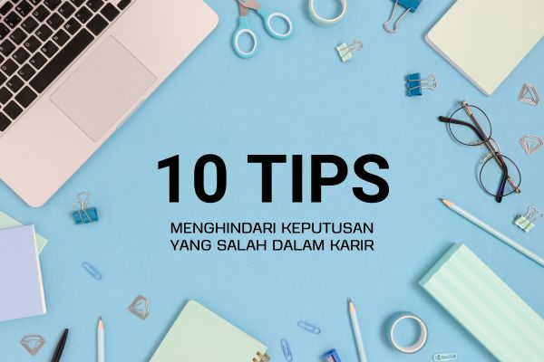 10 Tips Menghindari Keputusan yang Salah dalam Karir