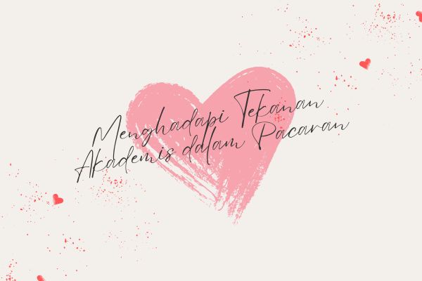 Menghadapi Tekanan Akademis dalam Pacaran