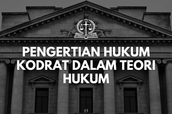 Pengertian Hukum Kodrat dalam Teori Hukum