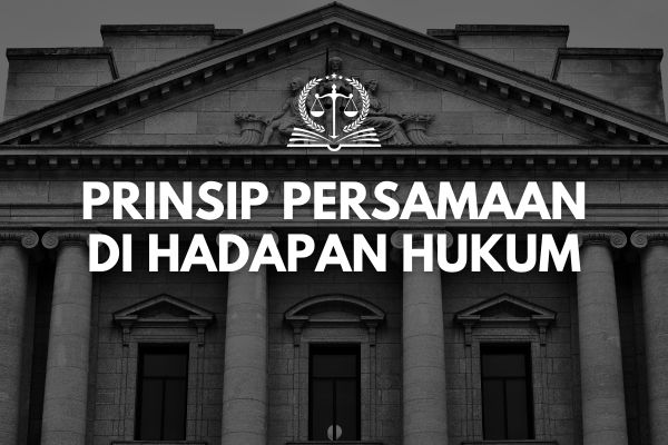 Prinsip Persamaan di Hadapan Hukum